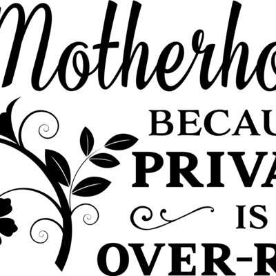 Motherhood because privacy is over rated Thumbnail