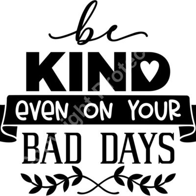 Be kind Even on your bad days Thumbnail
