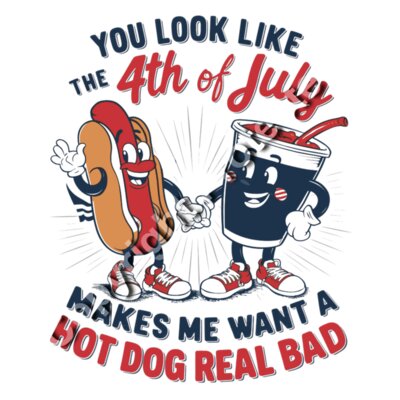 You Look Like the 4th of July Makes Me Want a Hot Dog Real Bad Thumbnail