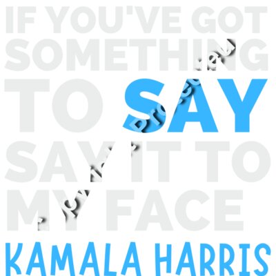 kamala harris 2024 say it to my face political slogan Thumbnail